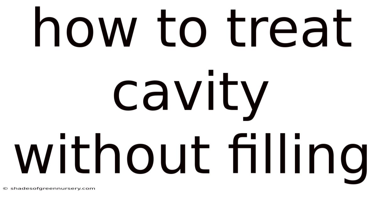 How To Treat Cavity Without Filling