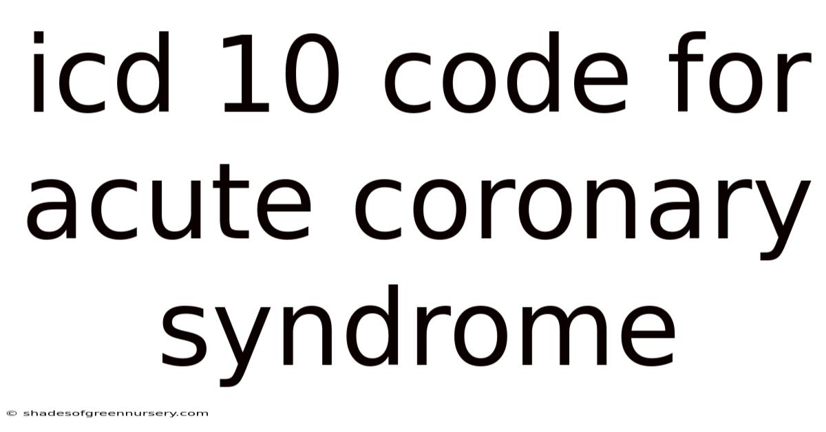 Icd 10 Code For Acute Coronary Syndrome