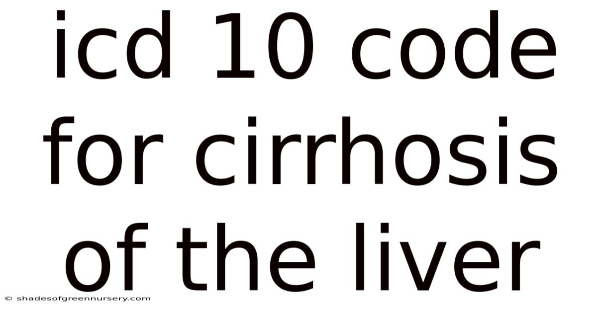 Icd 10 Code For Cirrhosis Of The Liver