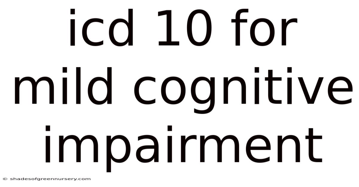 Icd 10 For Mild Cognitive Impairment