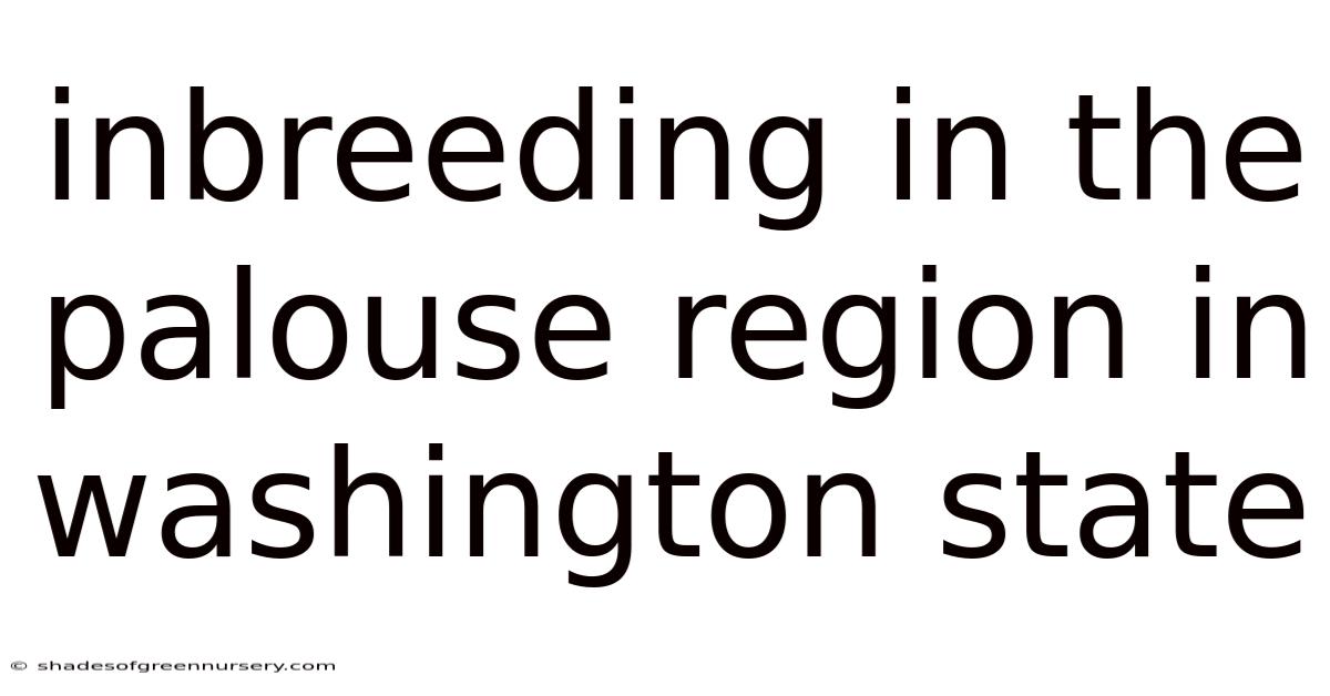 Inbreeding In The Palouse Region In Washington State