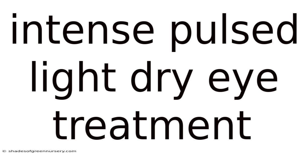 Intense Pulsed Light Dry Eye Treatment