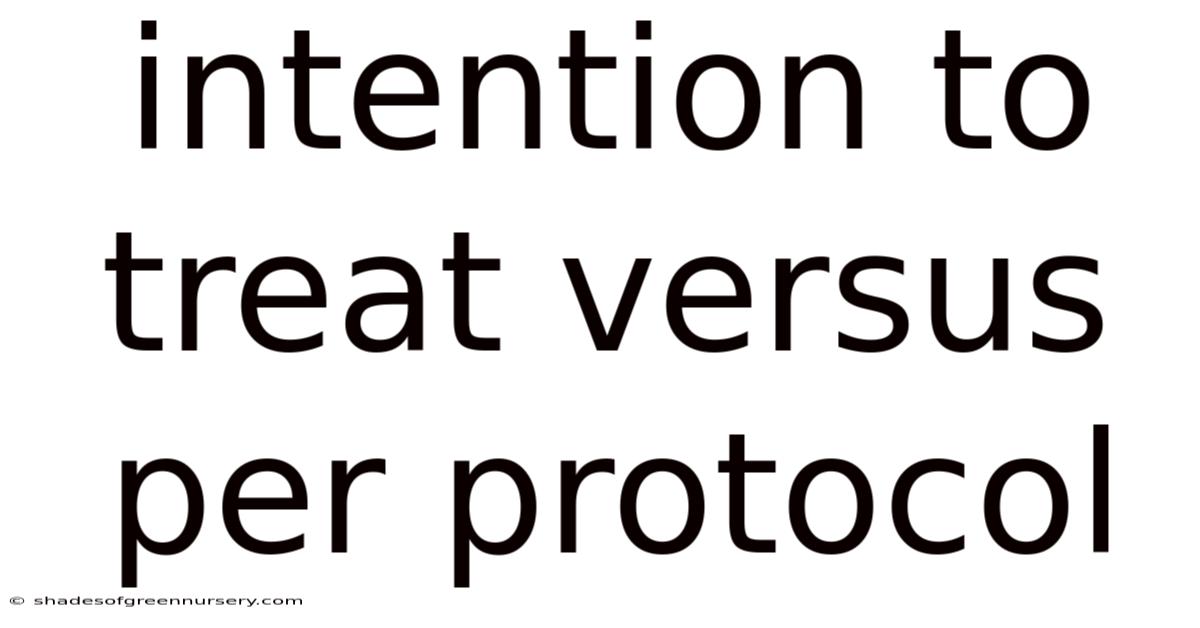 Intention To Treat Versus Per Protocol