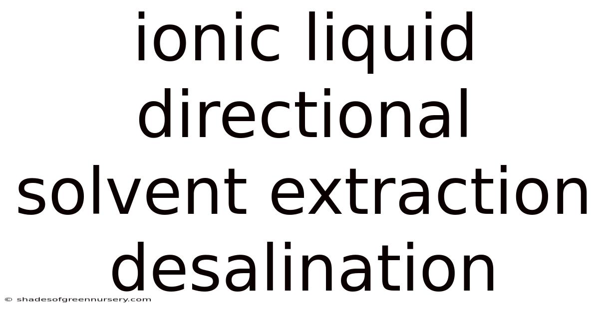 Ionic Liquid Directional Solvent Extraction Desalination