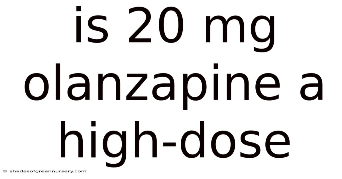 Is 20 Mg Olanzapine A High-dose