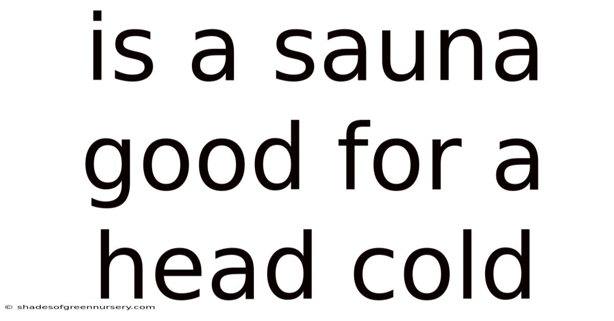Is A Sauna Good For A Head Cold