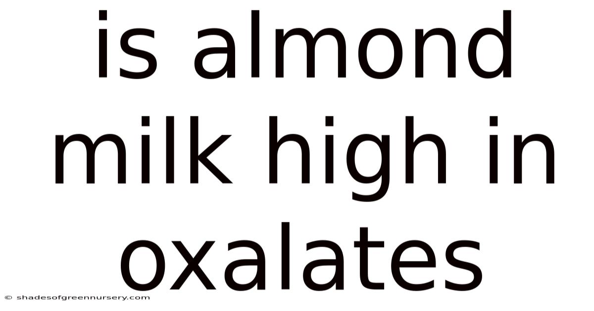 Is Almond Milk High In Oxalates