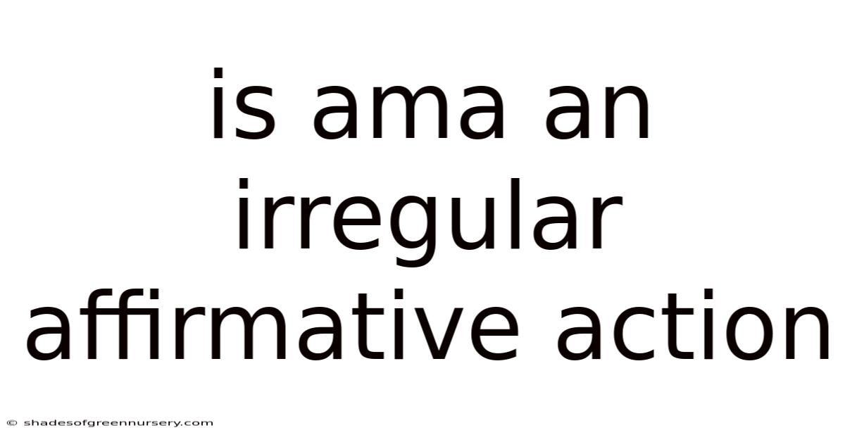 Is Ama An Irregular Affirmative Action