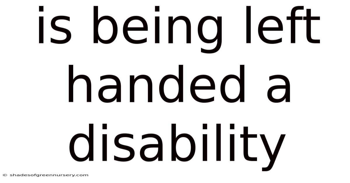 Is Being Left Handed A Disability