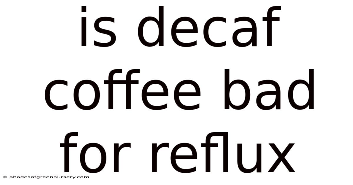 Is Decaf Coffee Bad For Reflux
