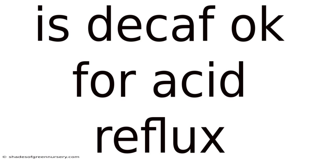 Is Decaf Ok For Acid Reflux