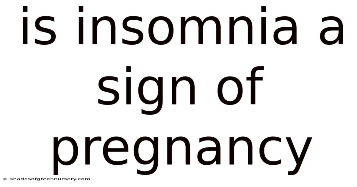 Is Insomnia A Sign Of Pregnancy