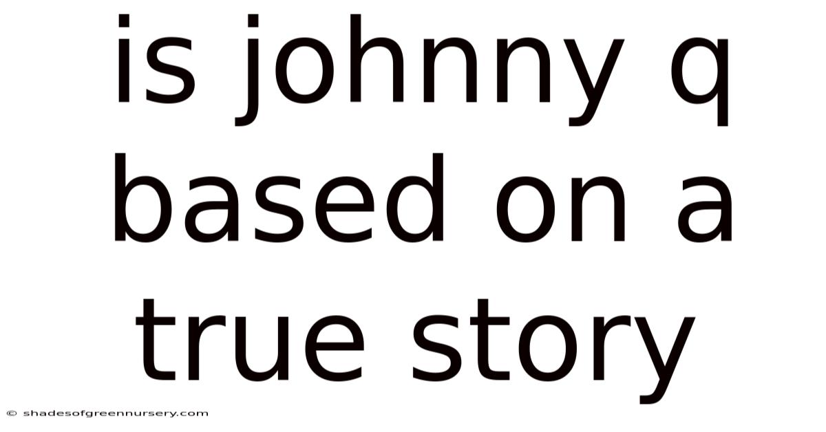 Is Johnny Q Based On A True Story