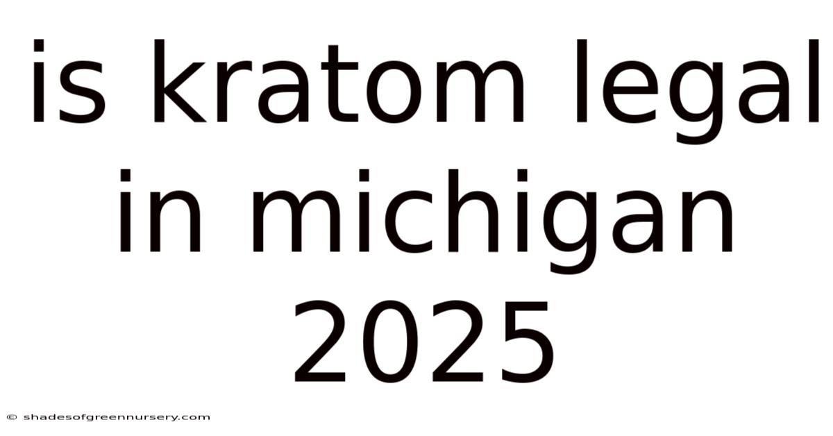 Is Kratom Legal In Michigan 2025