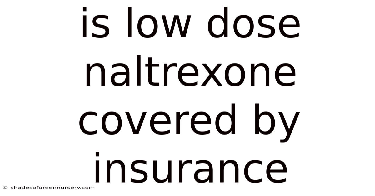Is Low Dose Naltrexone Covered By Insurance