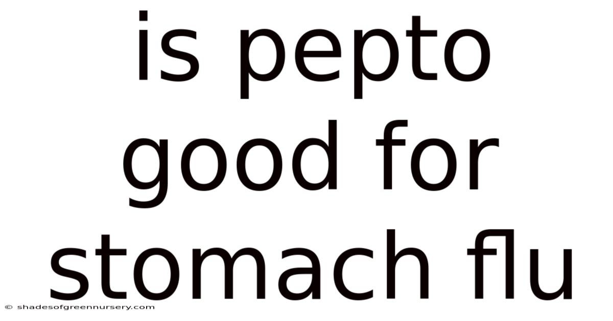 Is Pepto Good For Stomach Flu