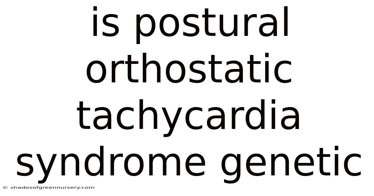 Is Postural Orthostatic Tachycardia Syndrome Genetic