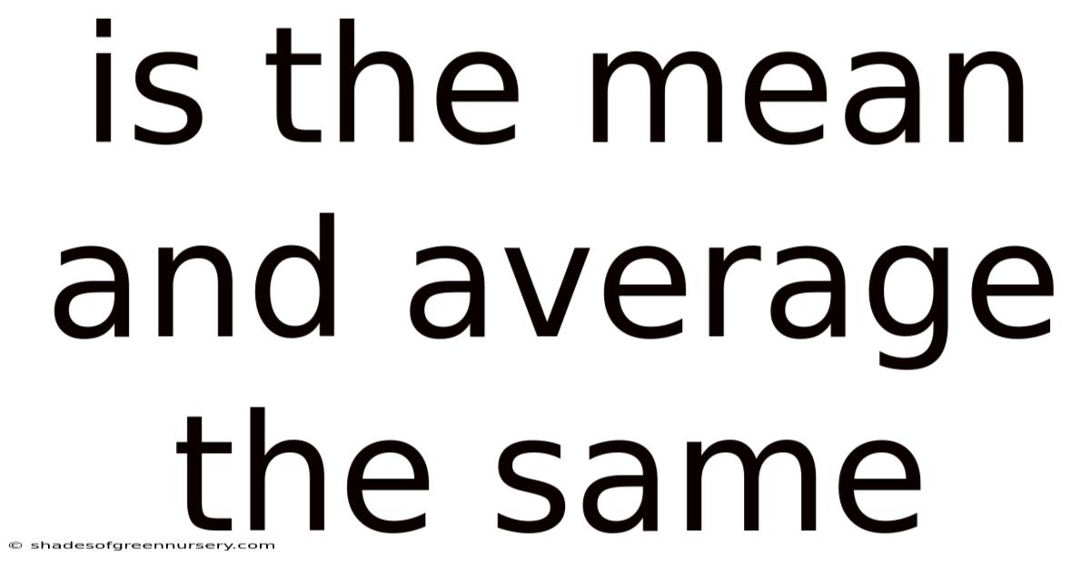 Is The Mean And Average The Same