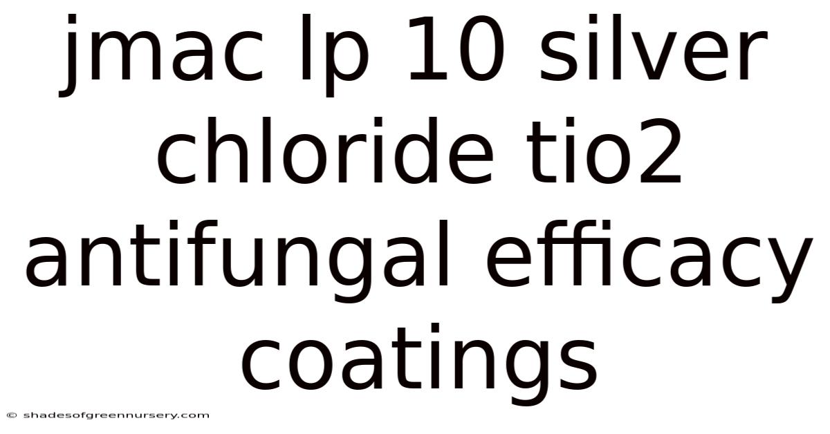 Jmac Lp 10 Silver Chloride Tio2 Antifungal Efficacy Coatings