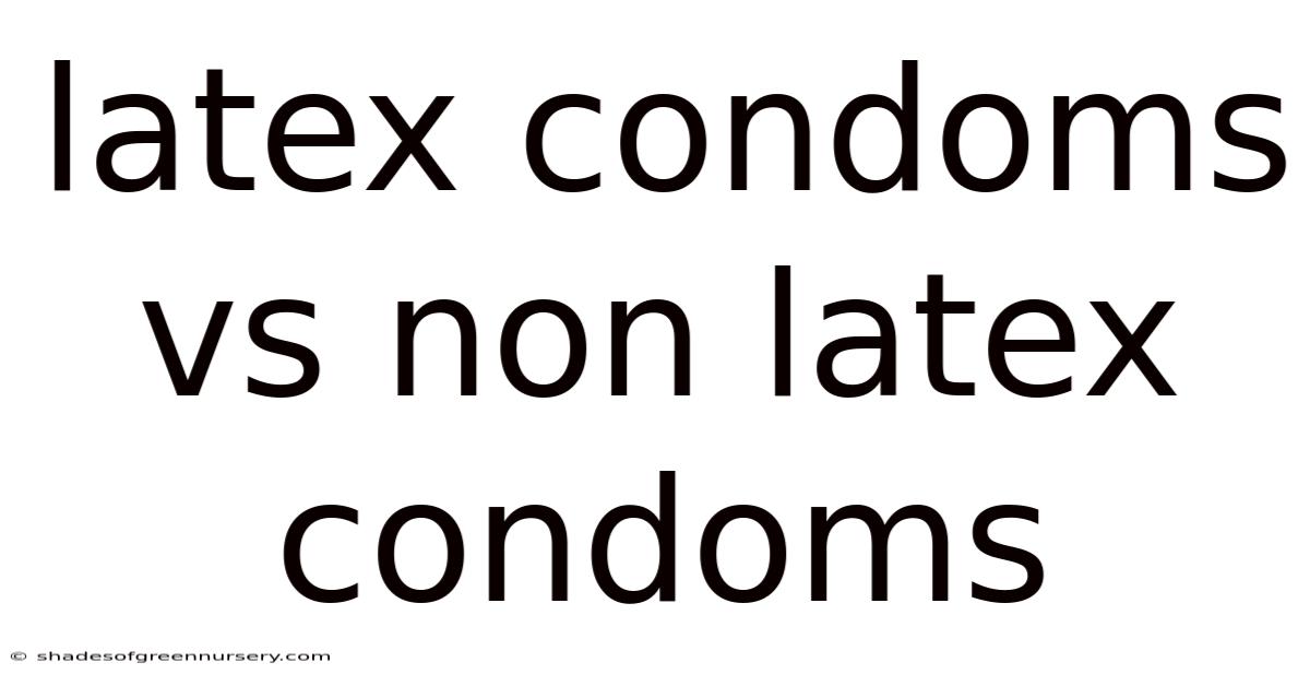 Latex Condoms Vs Non Latex Condoms
