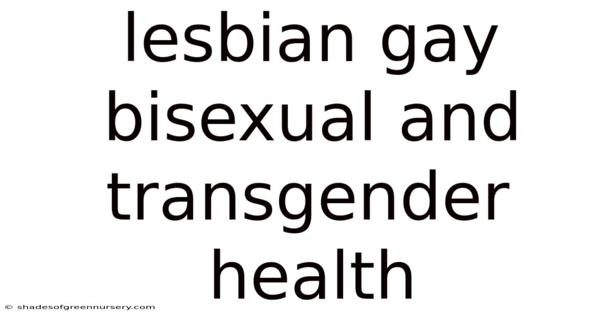 Lesbian Gay Bisexual And Transgender Health