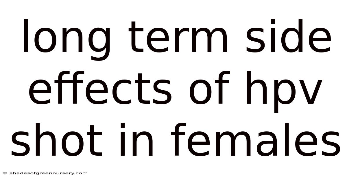 Long Term Side Effects Of Hpv Shot In Females