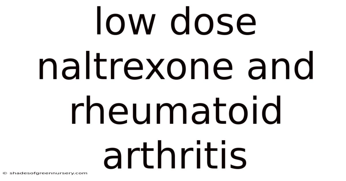 Low Dose Naltrexone And Rheumatoid Arthritis