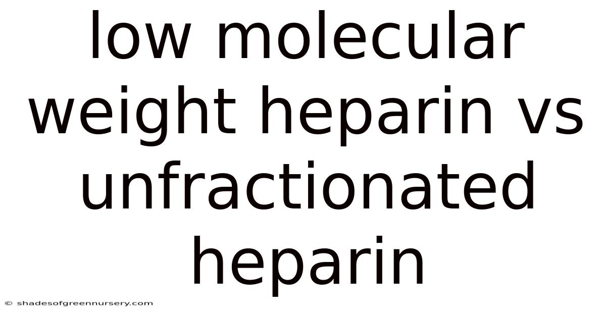 Low Molecular Weight Heparin Vs Unfractionated Heparin