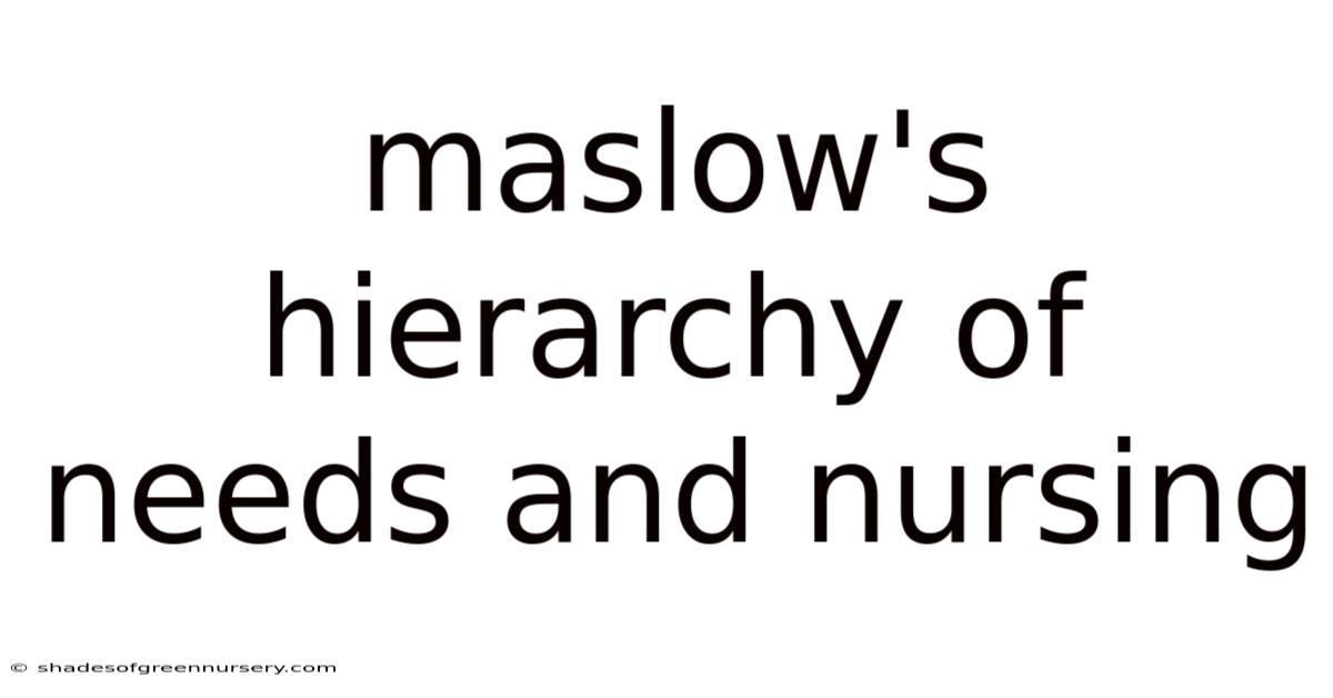 Maslow's Hierarchy Of Needs And Nursing