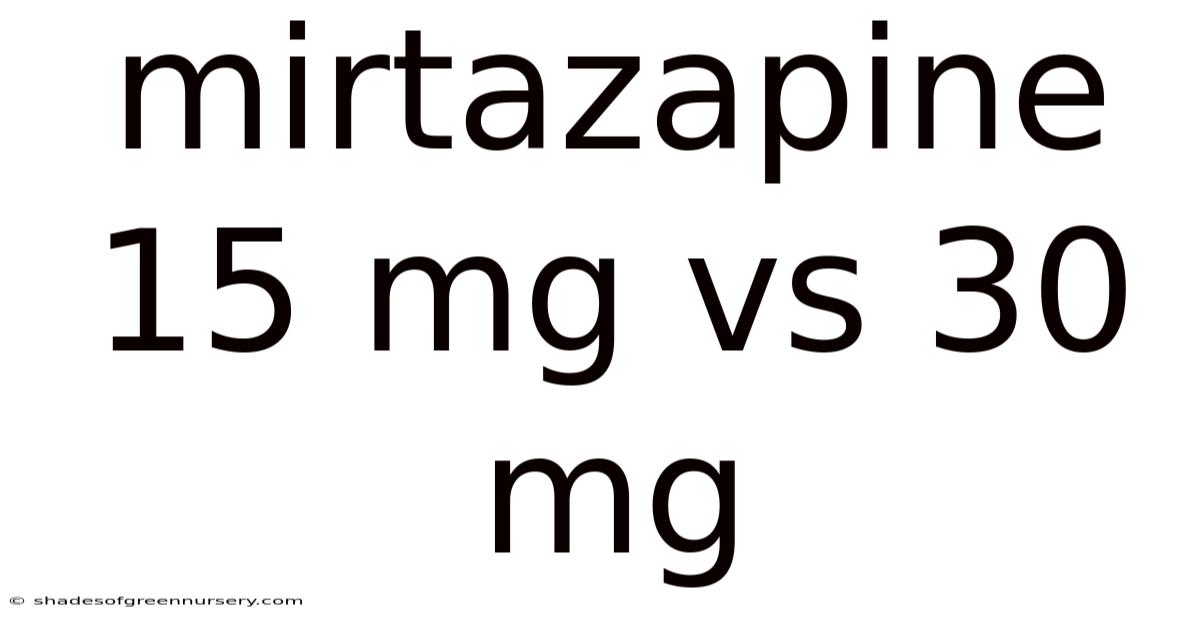 Mirtazapine 15 Mg Vs 30 Mg