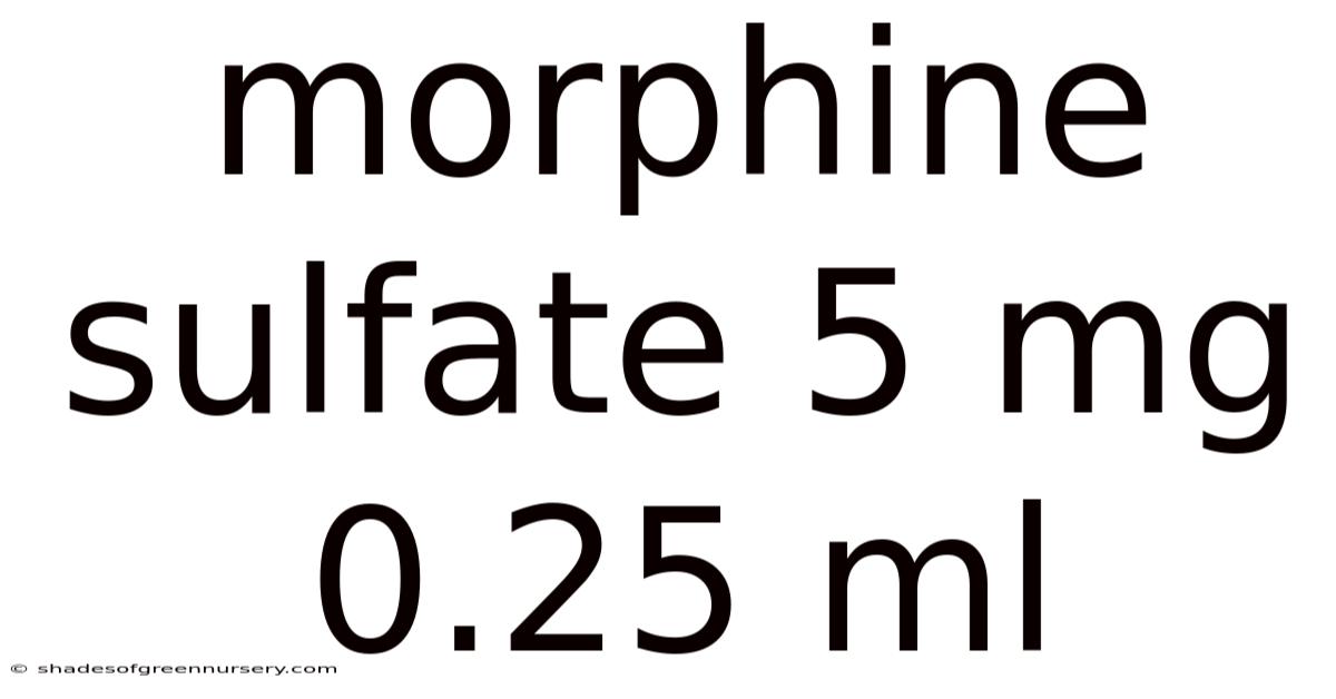 Morphine Sulfate 5 Mg 0.25 Ml