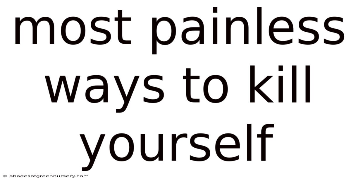 Most Painless Ways To Kill Yourself