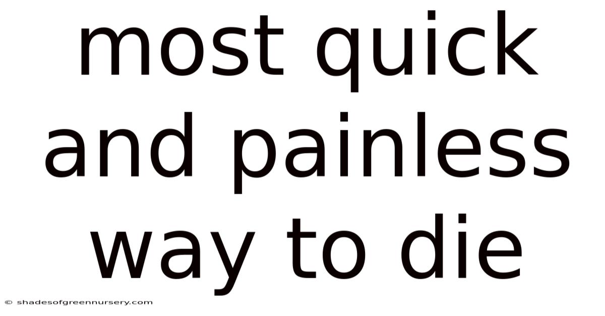 Most Quick And Painless Way To Die