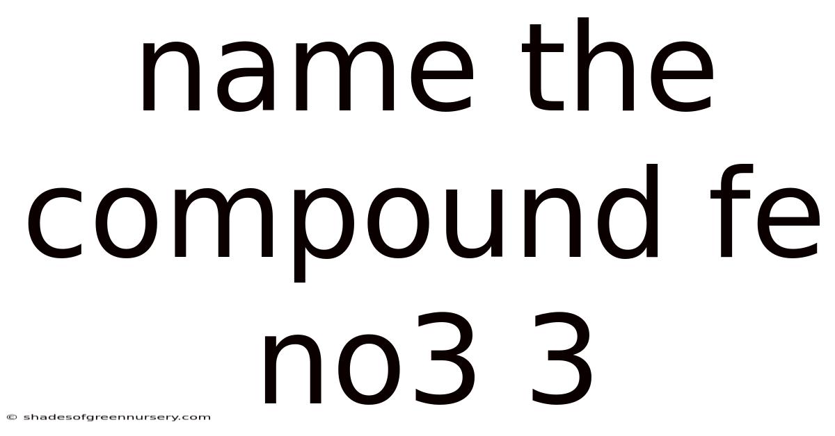 Name The Compound Fe No3 3