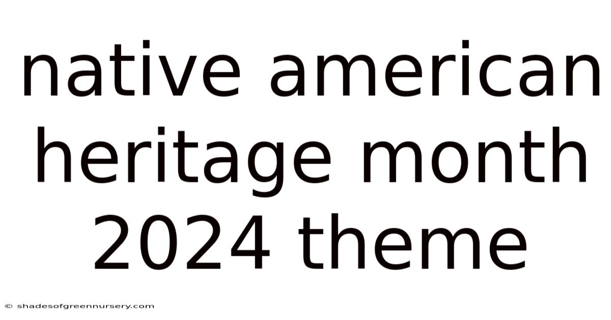 Native American Heritage Month 2024 Theme