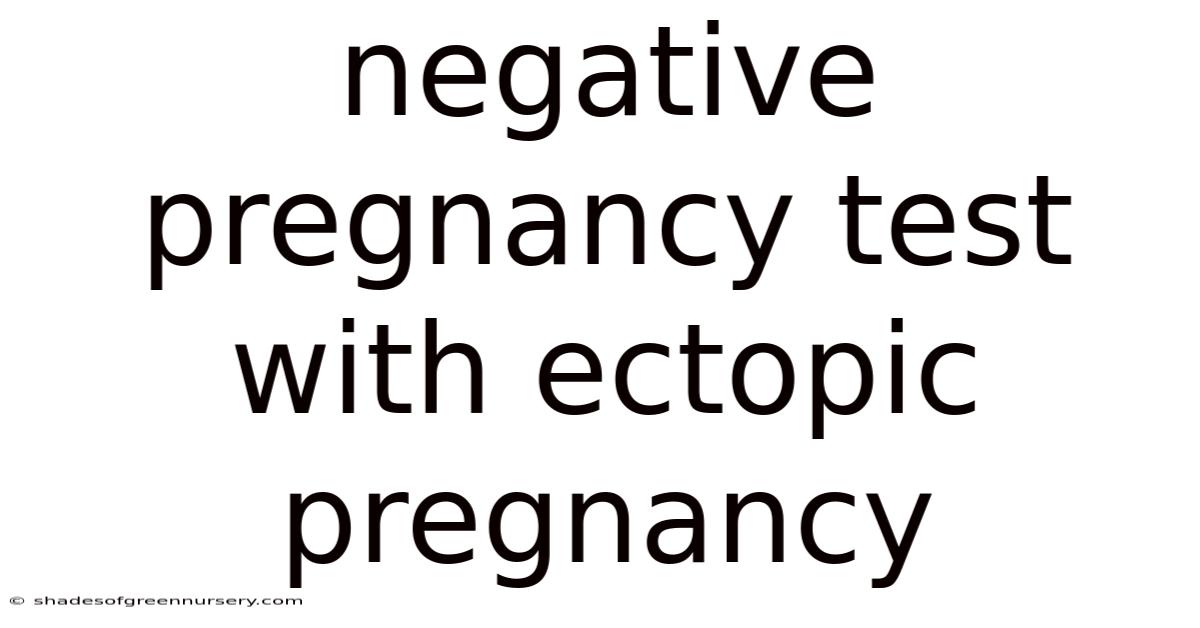 Negative Pregnancy Test With Ectopic Pregnancy