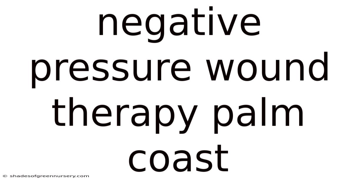 Negative Pressure Wound Therapy Palm Coast