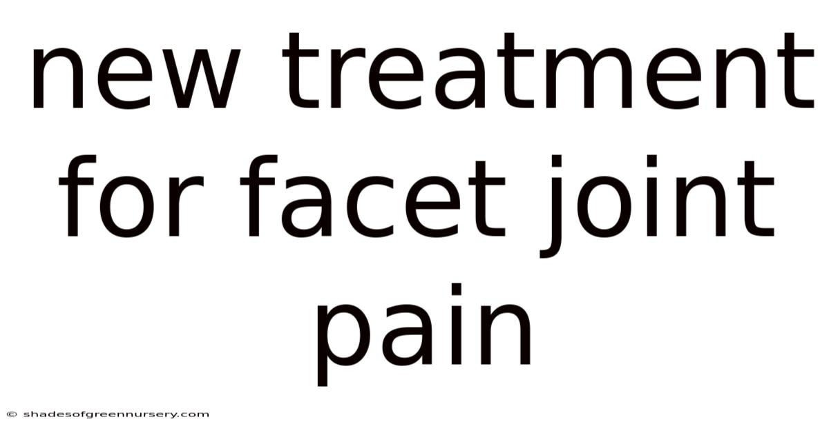 New Treatment For Facet Joint Pain