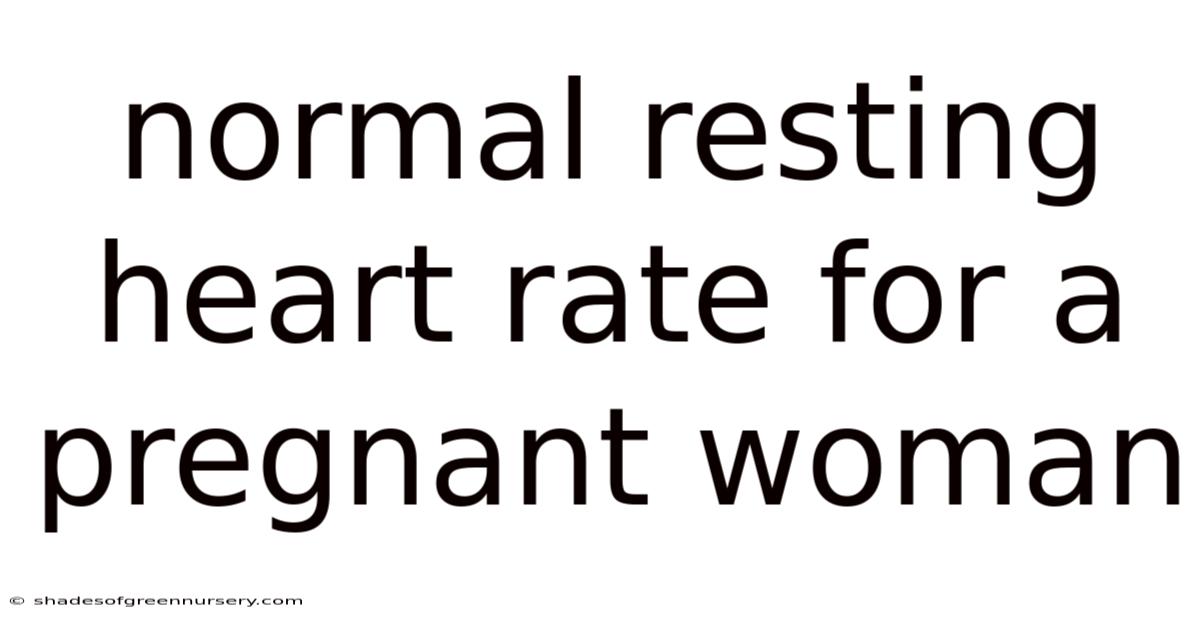 Normal Resting Heart Rate For A Pregnant Woman