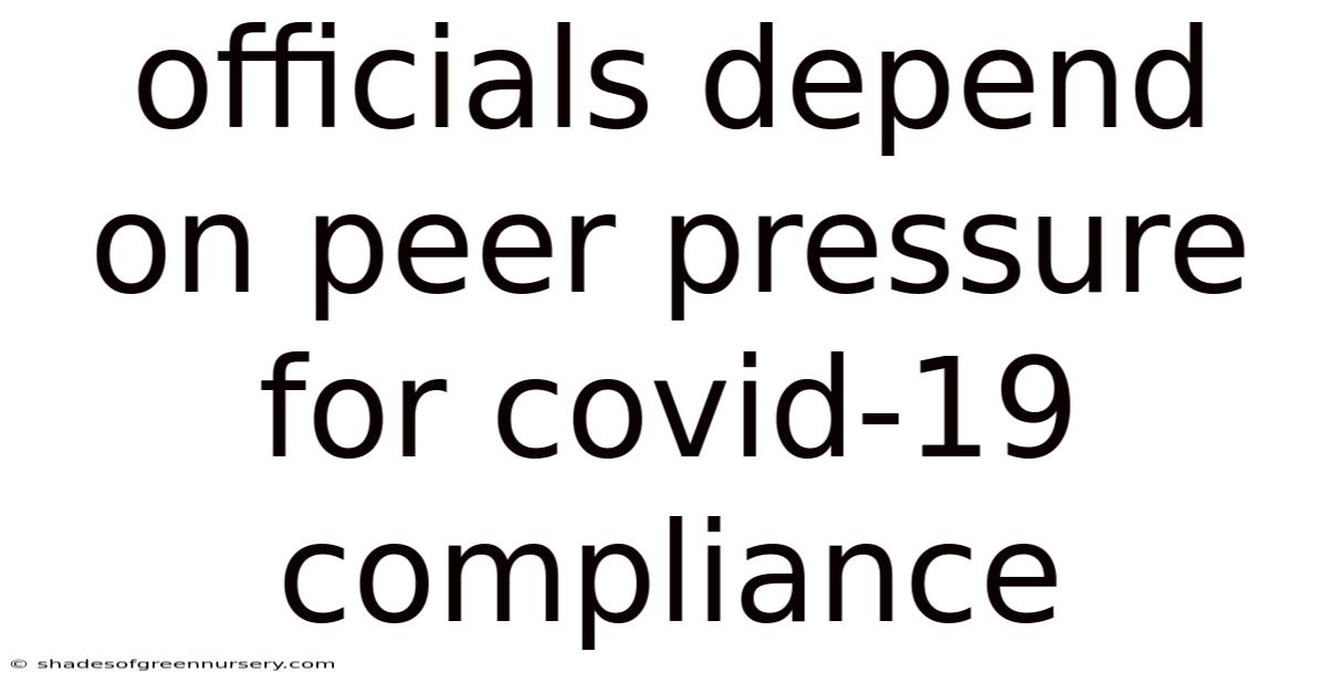 Officials Depend On Peer Pressure For Covid-19 Compliance