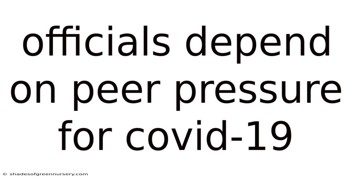 Officials Depend On Peer Pressure For Covid-19