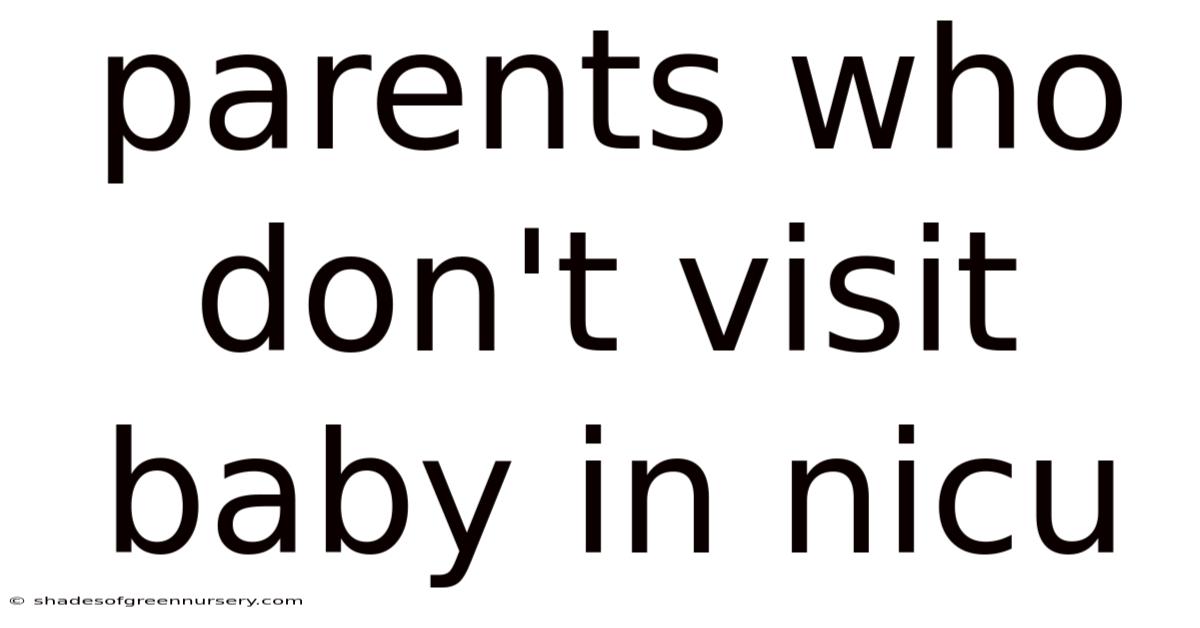 Parents Who Don't Visit Baby In Nicu