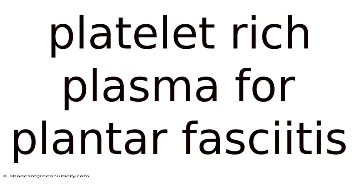 Platelet Rich Plasma For Plantar Fasciitis