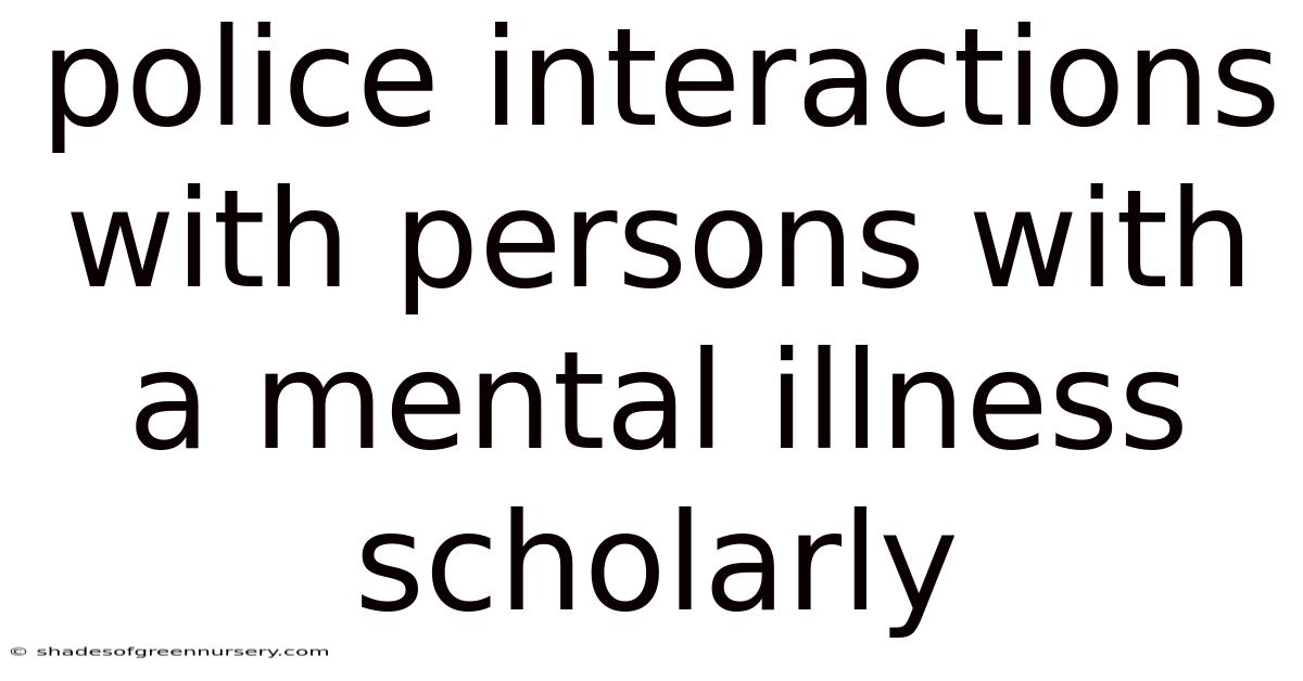 Police Interactions With Persons With A Mental Illness Scholarly