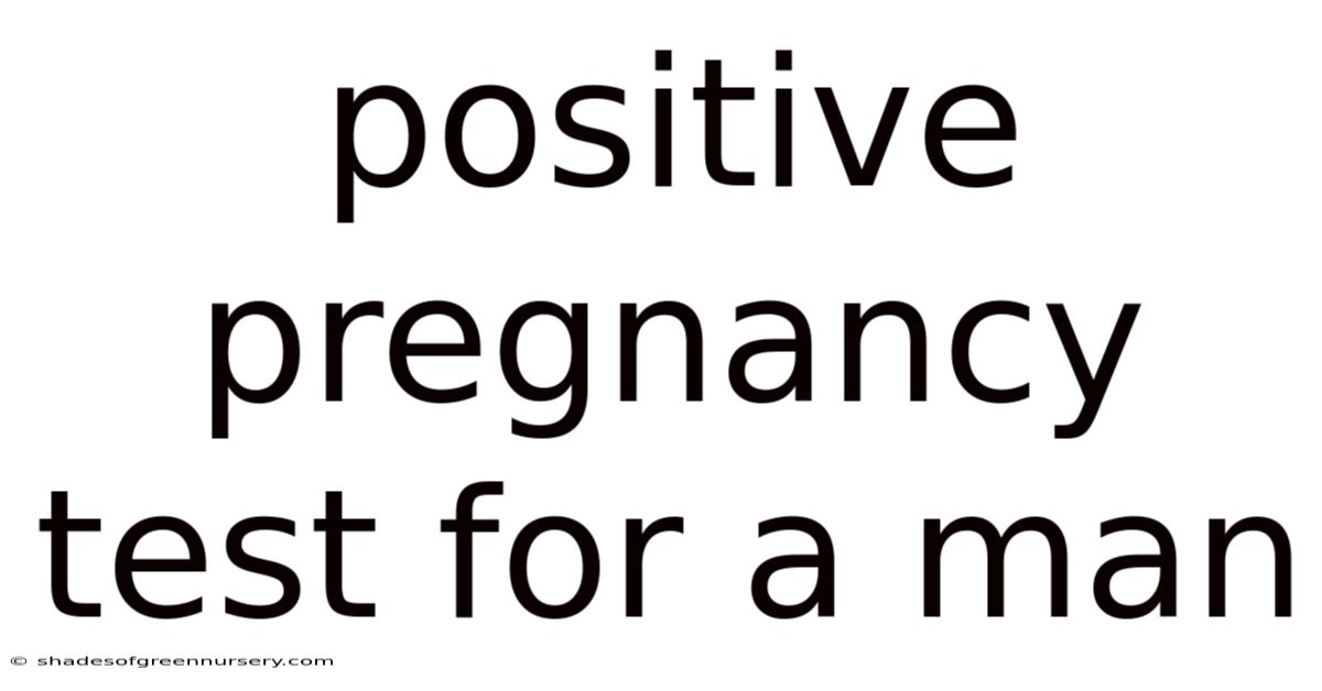 Positive Pregnancy Test For A Man