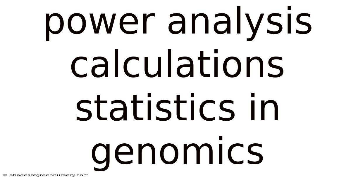 Power Analysis Calculations Statistics In Genomics