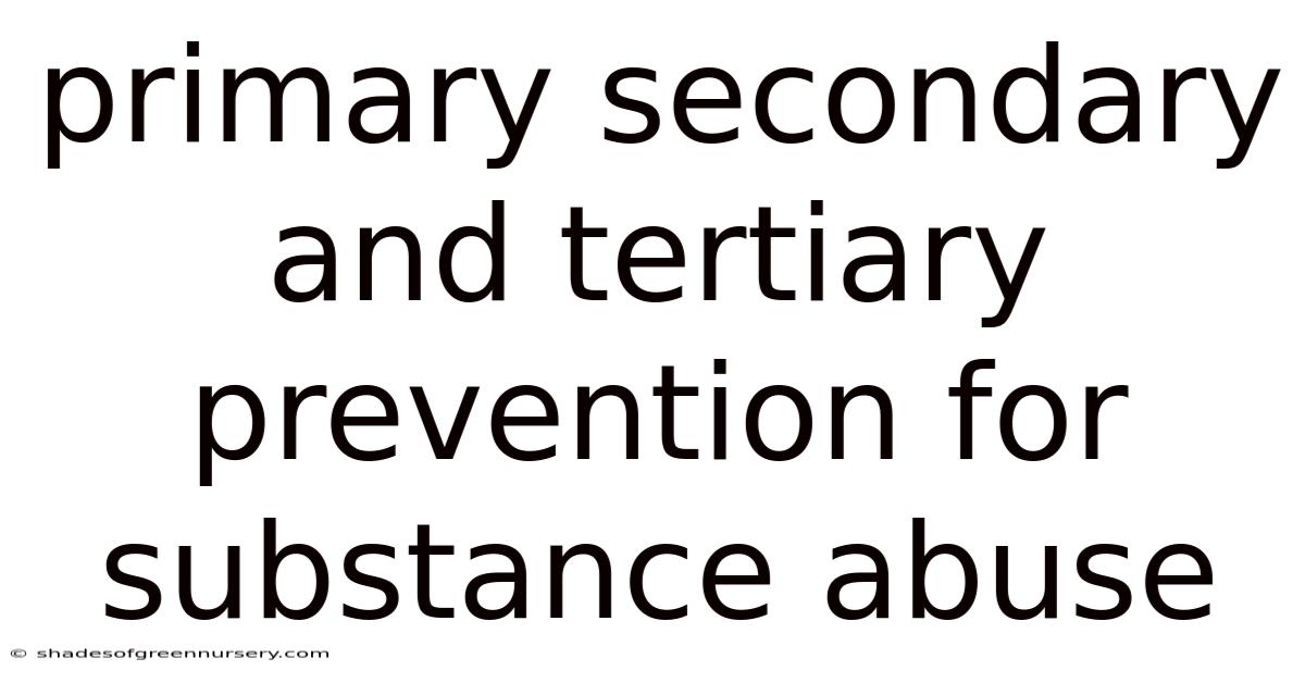 Primary Secondary And Tertiary Prevention For Substance Abuse