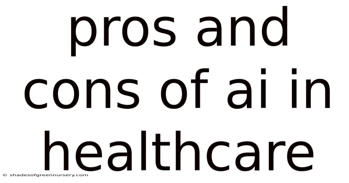 Pros And Cons Of Ai In Healthcare