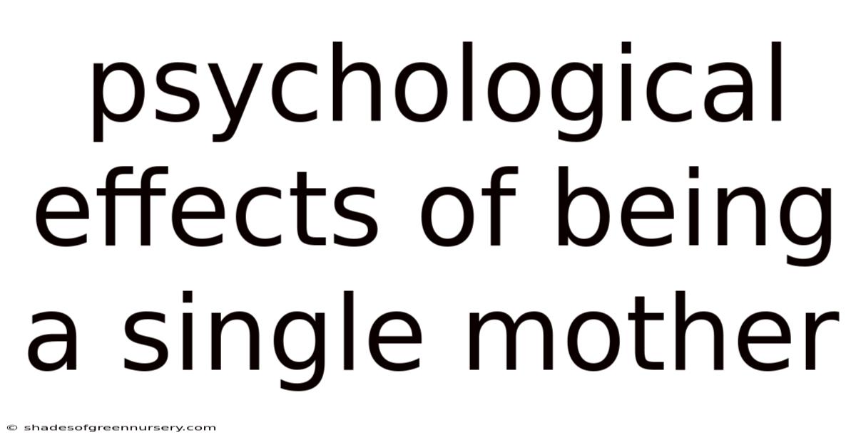 Psychological Effects Of Being A Single Mother