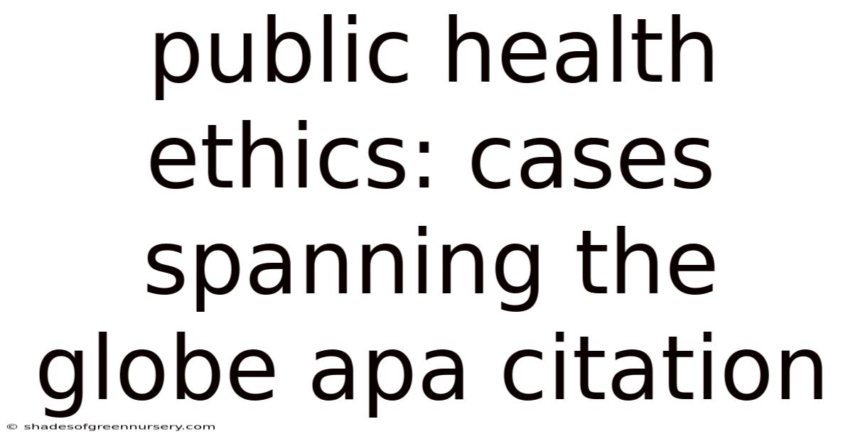 Public Health Ethics: Cases Spanning The Globe Apa Citation